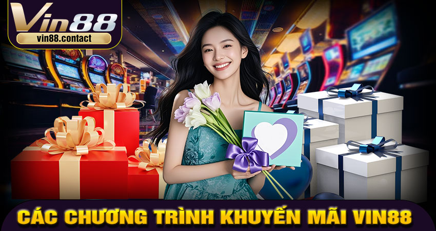 Các Chương Trình Khuyến Mãi VIN88 Nổi Bật