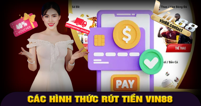 Các hình thức rút tiền Vin88
