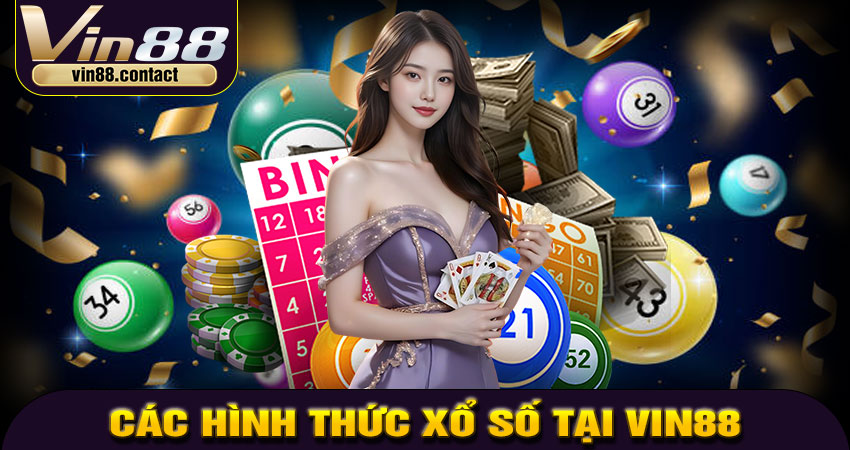 Các hình thức xổ số tại Vin88