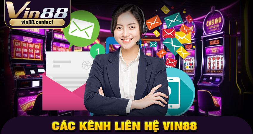 Các kênh liên hệ VIN88 phổ biến nhất