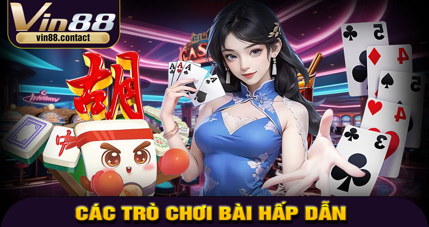 Các trò chơi bài hấp dẫn tại Vin88