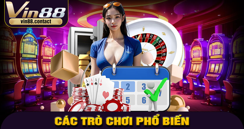 Các trò chơi phổ biến tại Vin88 Casino