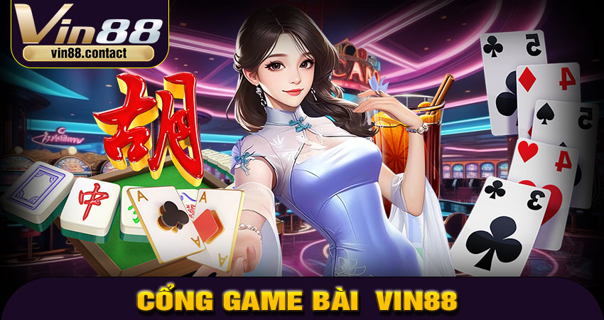 Giới thiệu về Vin88 – Cổng game bài đỉnh cao