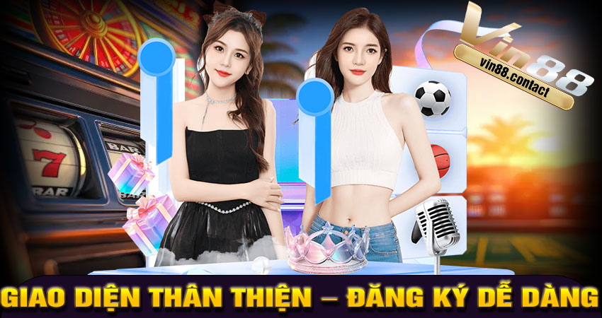 Giao diện thân thiện – Đăng ký dễ dàng