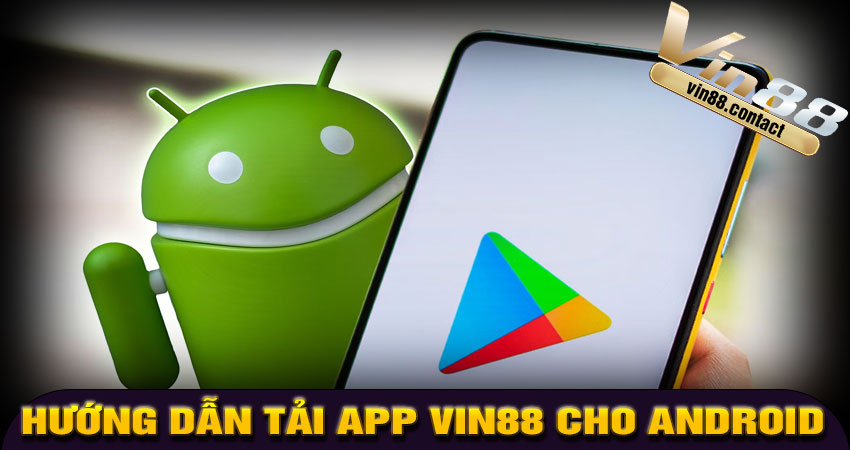 Hướng Dẫn Tải App VIN88 Cho Android