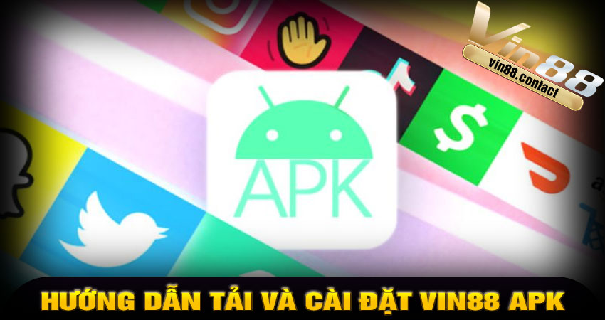 Hướng dẫn tải và cài đặt Vin88 APK