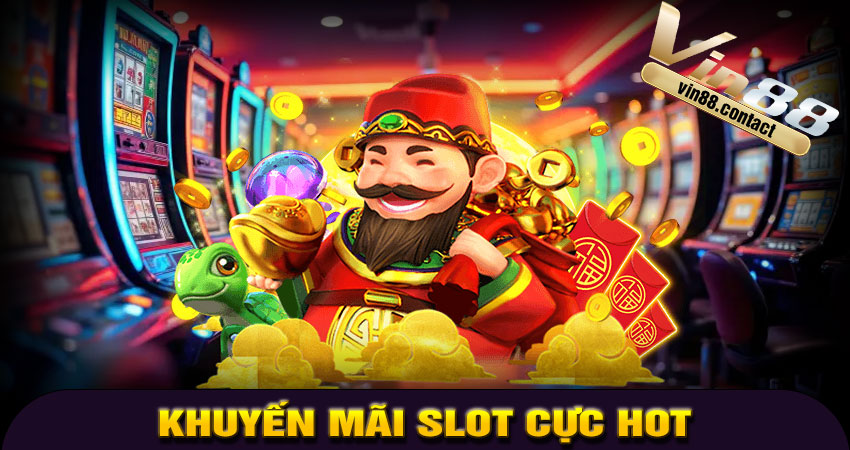 Khuyến mãi Slot cực HOT tại Vin88
