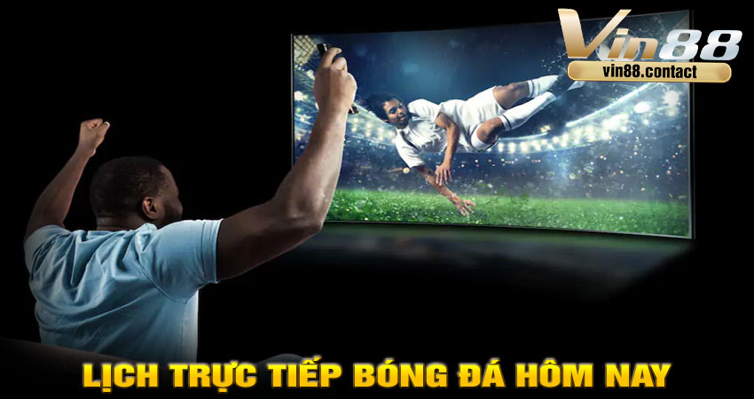 Lịch trực tiếp bóng đá hôm nay