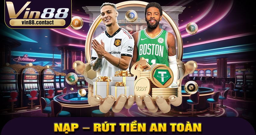 Nạp – Rút Tiền An Toàn Chỉ Trong 1 Phút