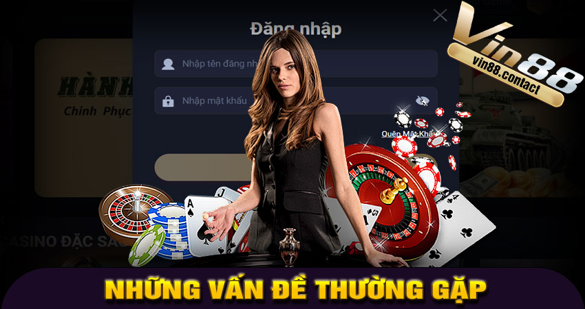 Những Vấn Đề Thường Gặp Khi Đăng Nhập VIN88