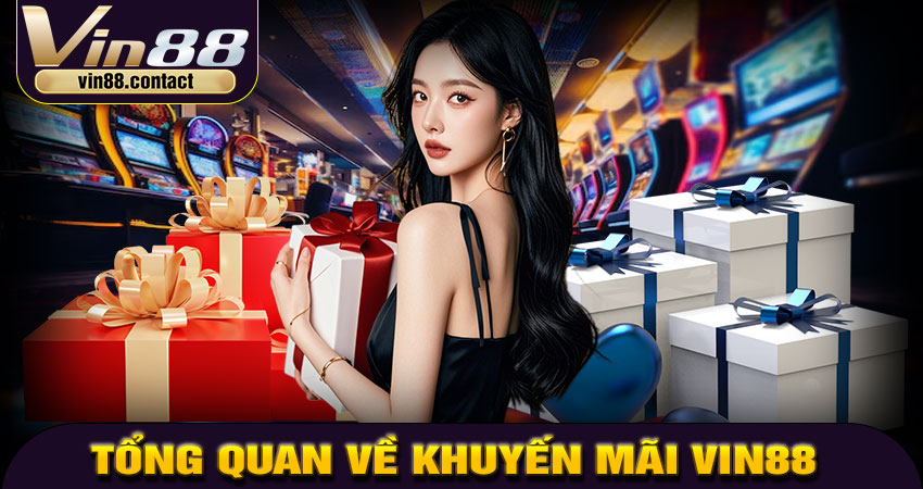Tổng Quan Về Khuyến Mãi VIN88