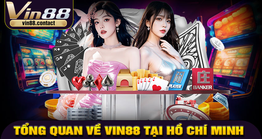 Tổng Quan Về VIN88 Tại Hồ Chí Minh