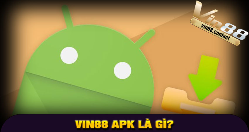 Vin88 APK là gì?