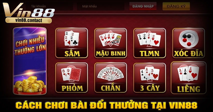 Hướng dẫn cách chơi bài đổi thưởng tại Vin88